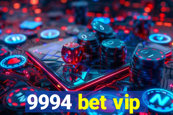 9994 bet vip